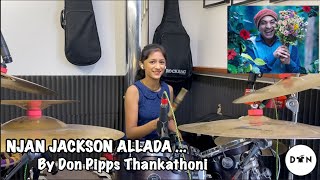 Njan Jackson Allada - Antony Dasan | Drum Cover - by Don Pipps Thankathoni |