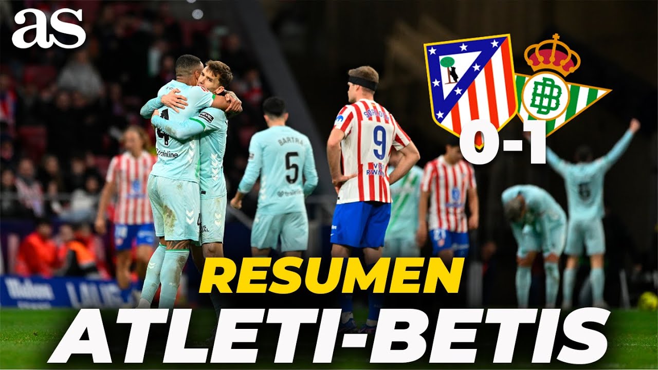 RESUMEN Y GOLES del ATLÉTICO DE MADRID 0 - REAL BETIS 1 LALIGA ...