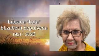 Celebration of Life for Librada "Lala" Elizabeth Sepulveda