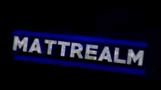 Mattrealm Intro By ~ Voke