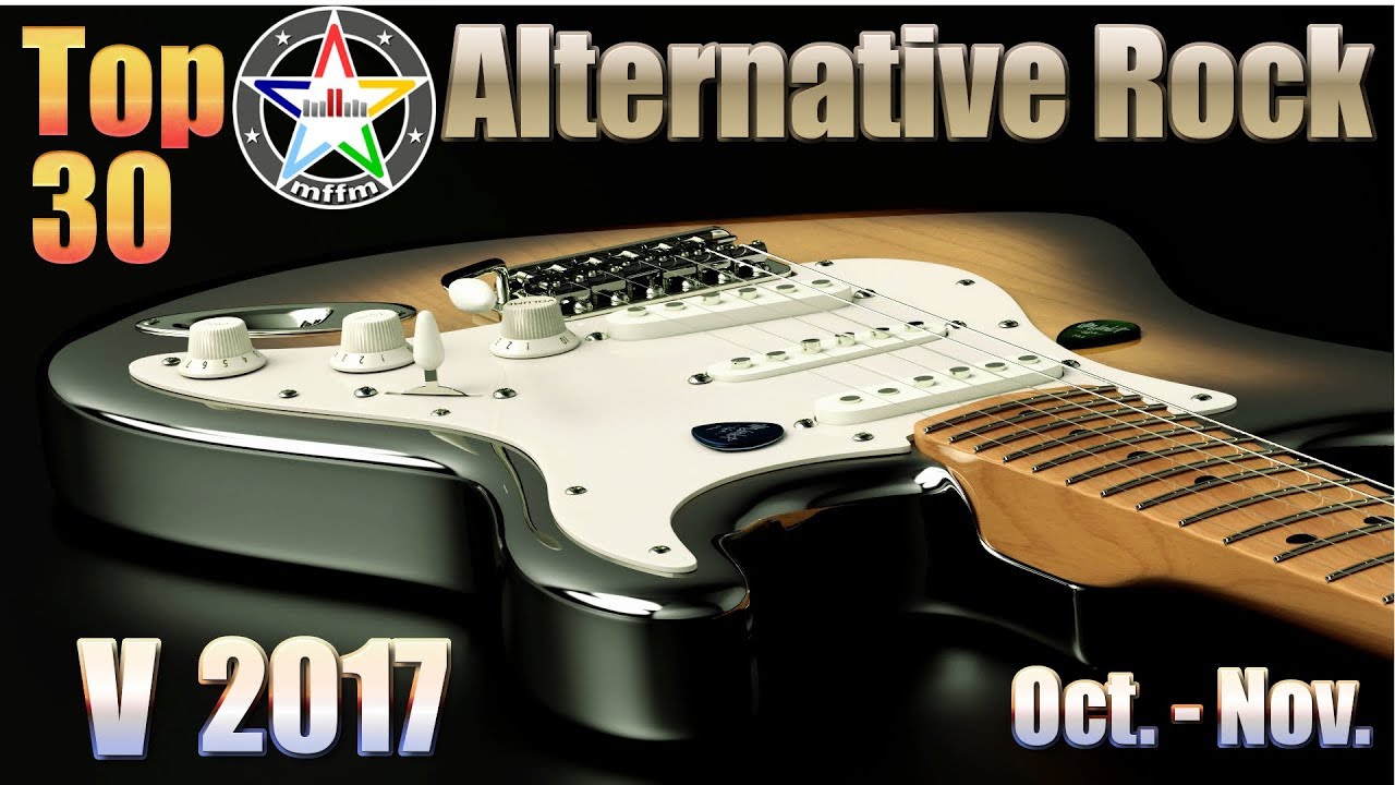 Top 30 Alternative Rock V 2017 Oct.-Nov. [HD, HQ]