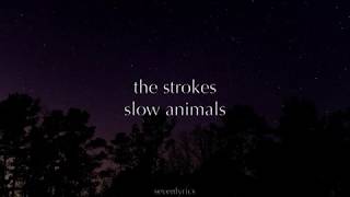 the strokes - slow animals // lyrics