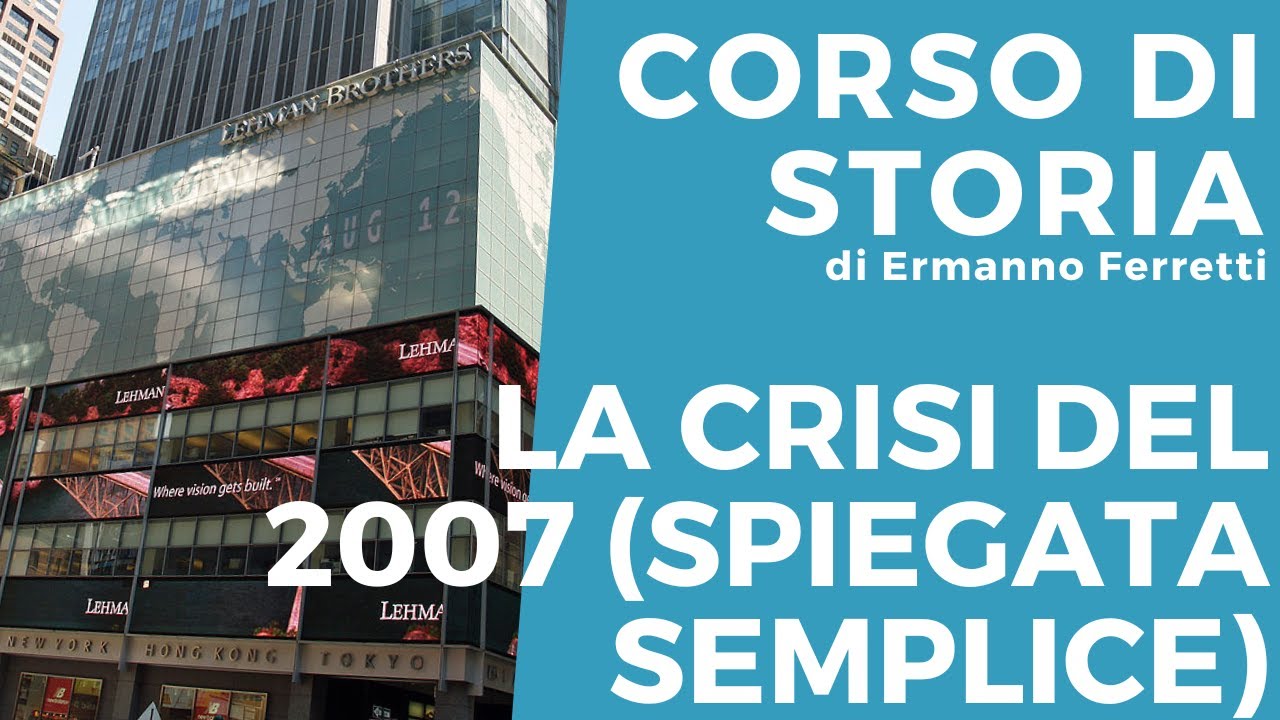 La crisi del 2007 (spiegata semplicemente)