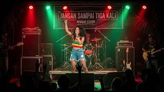 Download Lagu JANGAN SAMPAI TIGA KALI || REGGAE COVER MP3