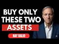Ray Dalio: Only Two Assets May Survive What’s Coming Next