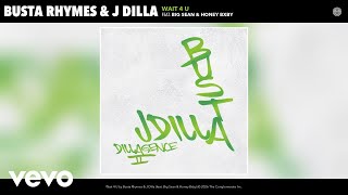 Busta Rhymes, J Dilla - Wait 4 U (Official Audio) ft. Big Sean, Honey Bxby