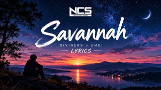 Savannah (Lyrics) | Diviners ft. EMDI | NCS Release | Lyric Video