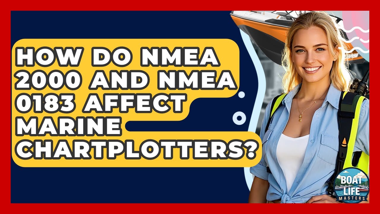 How Do NMEA 2000 And NMEA 0183 Affect Marine Chartplotters? - Boat Life Masters