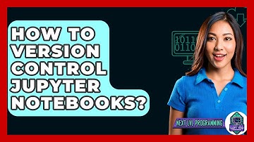 How To Version Control Jupyter Notebooks? - Next LVL Programming