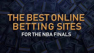 The BEST Online Betting Sites for Betting on the 2020 NBA Finals