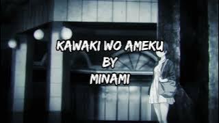 Minami - Kawaki wo Ameku ( Lyrics )