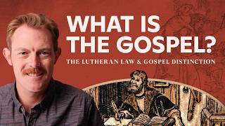 What Is the Gospel? The Lutheran Distinction between Law and Gospel Explained