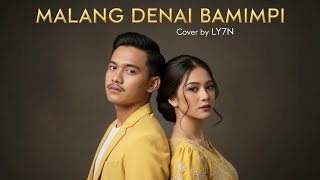 MALANG DENAI BAMIMPI - SILVA HAYATI | COVER BY LY7N #laguminang 
