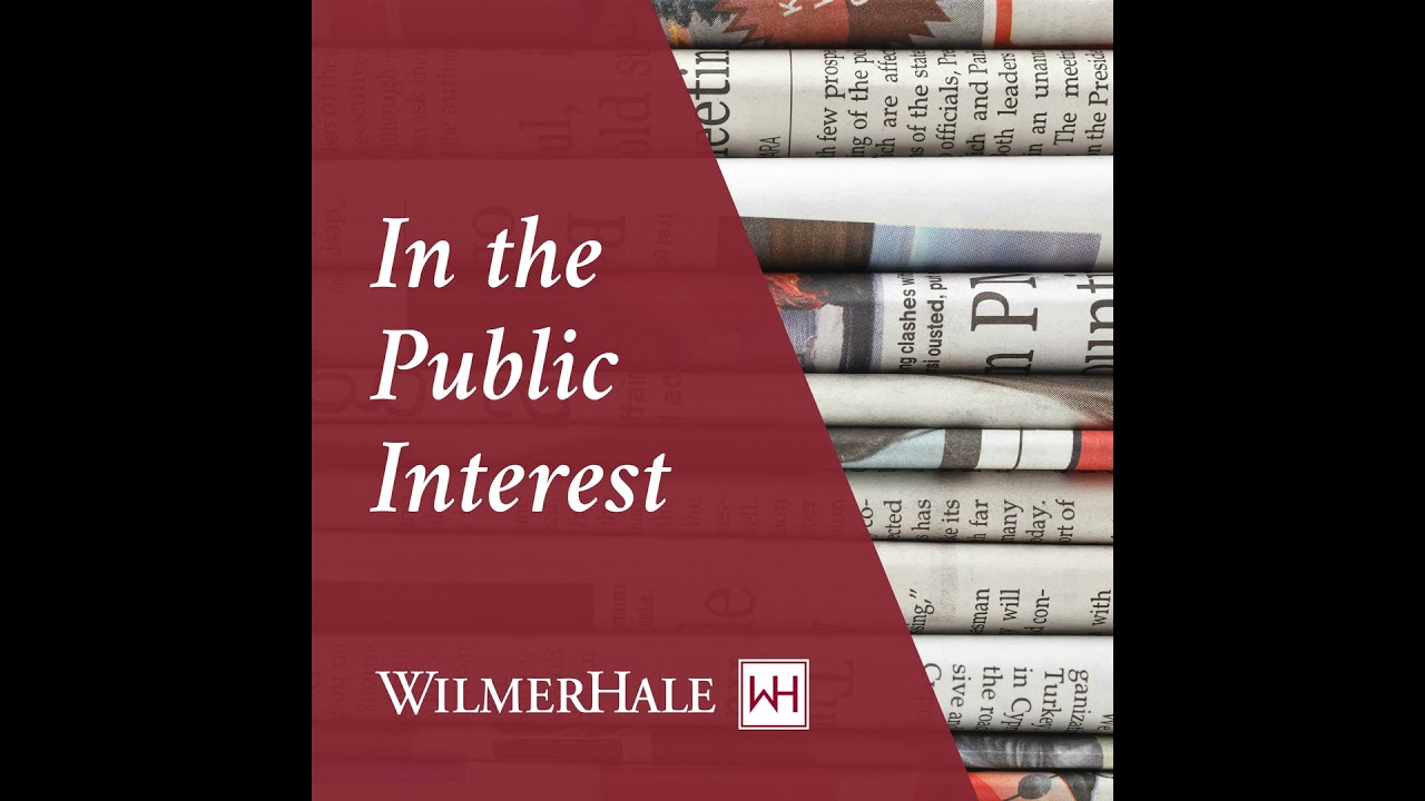 In the Public Interest LIVE: Exploring the WilmerHale Summer Associate Program