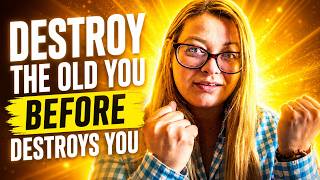 How to Improve Your Life Fast | Destroy Your Old Self Before It Destroys You
