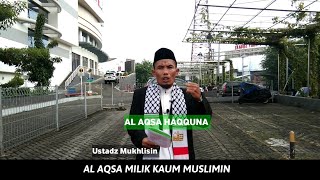 AL AQSA HAQQUNA || AL AQSA MILIK KAUM MUSLIMIN || Ustadz Mukhlisin