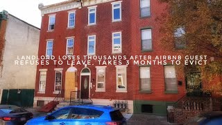 Landlord Loses Thousands After AirBnB Tenant Refuses To Leave And It Takes Months To Evict