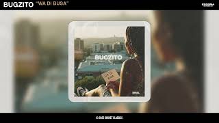 Bugzito  Wa Di Busa  