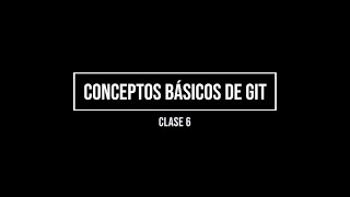 Curso de Programación con Python Clase 06 - Conceptos Básicos de GIT