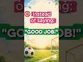 Instead of Saying "Good job!" ⚽️ Try These! | 5 Better Ways to Sound Like a Native Speaker #English