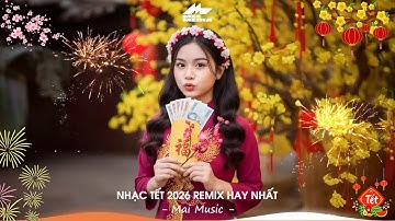 Nhạc Tết 2026 Remix, LK Nhạc Xuân 2026 Remix Hay Nhất Nghe Là Thấy Tết - Chào Xuân Bính Ngọ 2026
