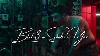 BLOK3 - SEBEBİ YAR (Lyrics/sözleri)