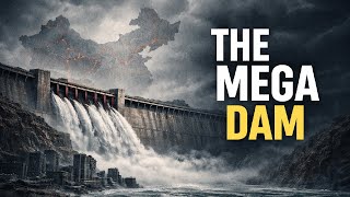 The Mega Dam That Could Reshape Asia