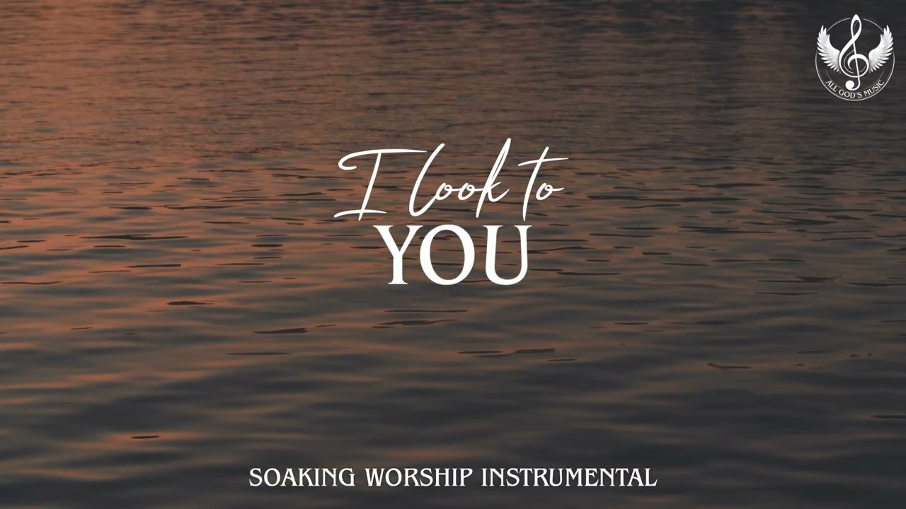 I Look To You - Prayer and Devotional Instrumental