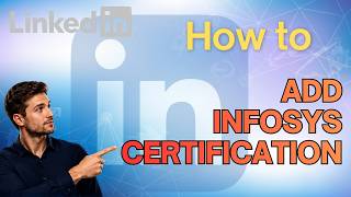 Full How to Add Infosys Certification on LinkedIn (Step-by-Step Guide) Update