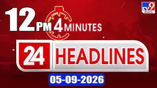 4 Minutes 24 Headlines | 12 PM | 05-09-2026 - TV9