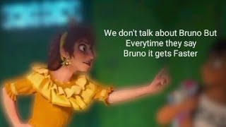 "We don't talk about Bruno" But Everytime they say Bruno it gets Faster