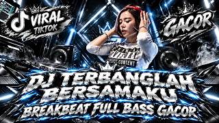 DJ TERBANGLAH BERSAMAKU BREAKBEAT FULL BAS GACOR VIRAL TIKTOK TERBARU 2026