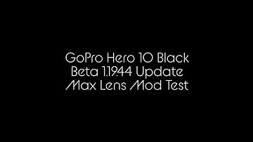 GoPro Hero 10 Black Beta Update 1.19 Max Lens Mod first test.
