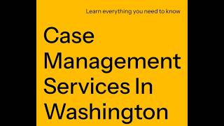 Case Management Services Provider In Washington