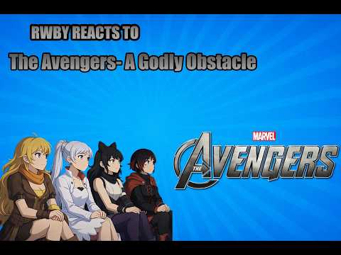 RWBY Watches the MCU (The Avengers)- A Godly Obstacle