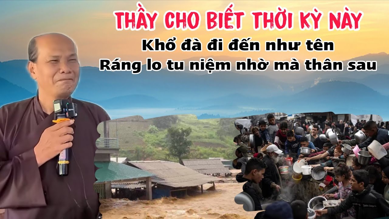 Chú bảy thiện thuyết giảng thầy cho biết thời kỳ này khổ đà đi đến như tên ráng lo tu đi cô bác ơi