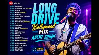 🎵 LONG DRIVE Bollywood Mix ❤️ Arijit Singh | 2 Hours Nonstop | Apna Bana Le, Zaalima & More