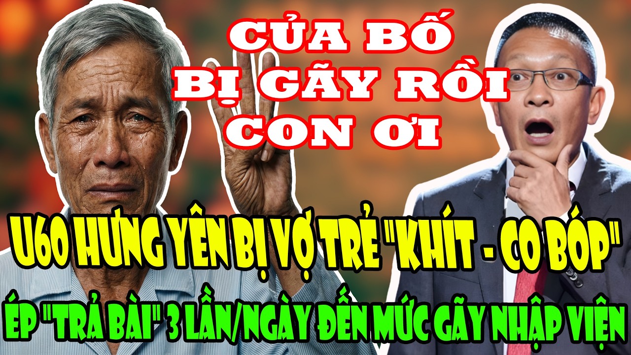 Tâm Sự Tuổi Già: U60 HƯNG YÊN BỊ VỢ TRẺ 