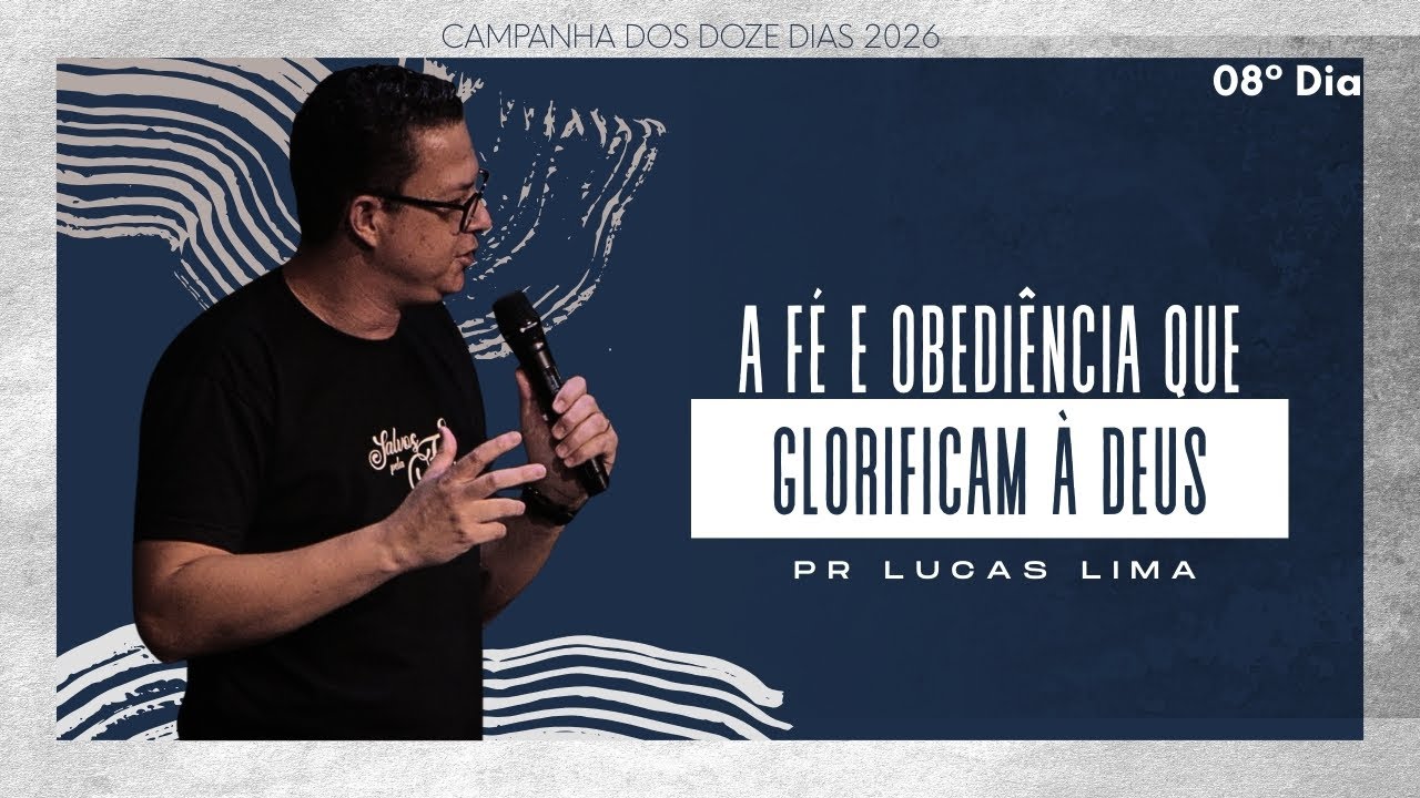 A Fé e Obediência que glorificam à Deus | Campanha Salvos pela Fé | Pr. Lucas Lima