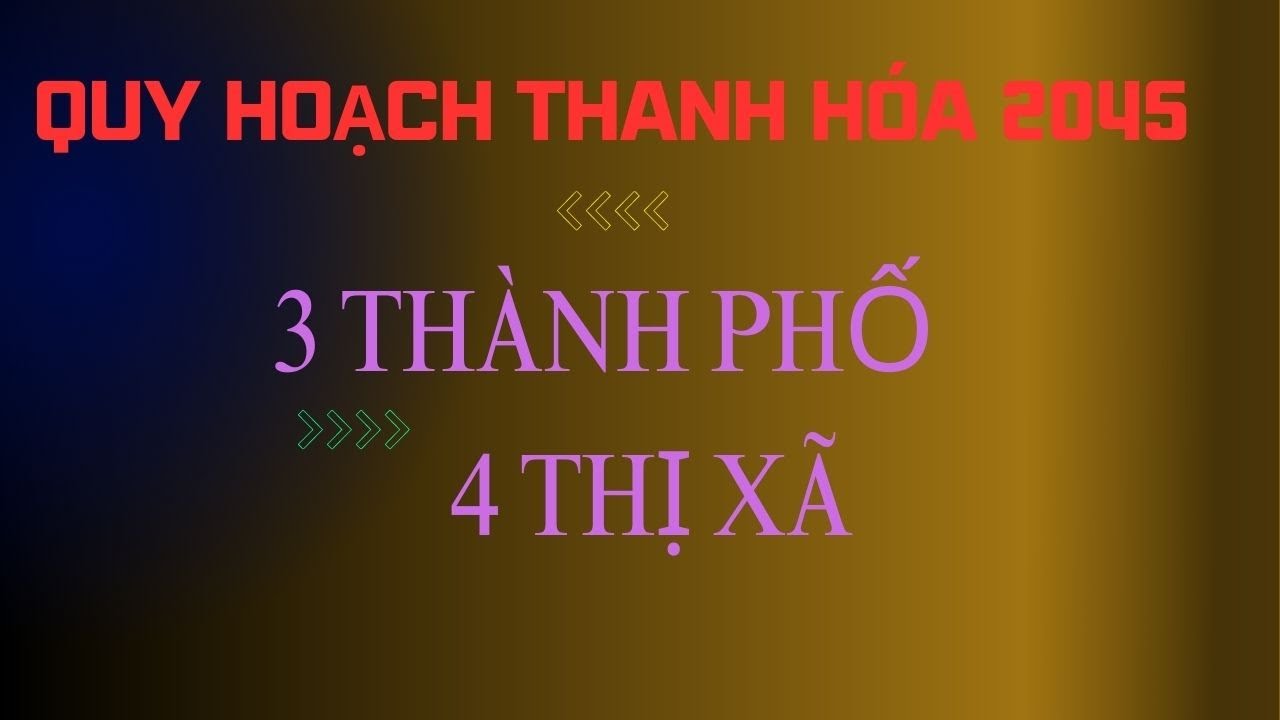 Quy hoạch Thanh Hóa 2045 có 3 Thành Phố, 4 Thị xã | Lữ Thứ BĐS Thanh Hóa