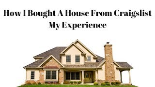 Buying A House Craigslist My Experience