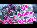 DIY balloon bouquet / How To Do Balloon Bouquet/ Como Hacer Bouquet De Globos/ Balloon Arrangement