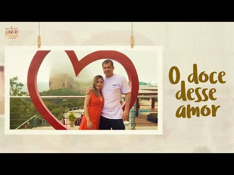 O doce desse amor (Canção de Presente para um namoro à dstância)