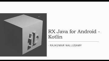 RX Java Basics - Part 1 Android Kotlin