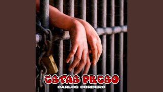 Estas Preso - Carlos Cordero