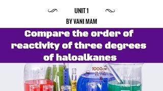 10.10 Compare the order of reactivity of three degrees of haloalkanes|Class 12 |tricks |