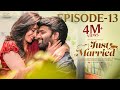 Just Married Episode 13 The Fear Sheetal Gauthaman Rishi Narayan Infinitum Media