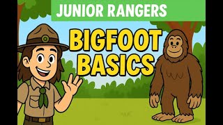 Squatch Ranger’s Junior Rangers: Meet Bigfoot