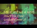 FOUR GET ME A NOTS - START ALL OVER ギタ [GUITAR COVER]
