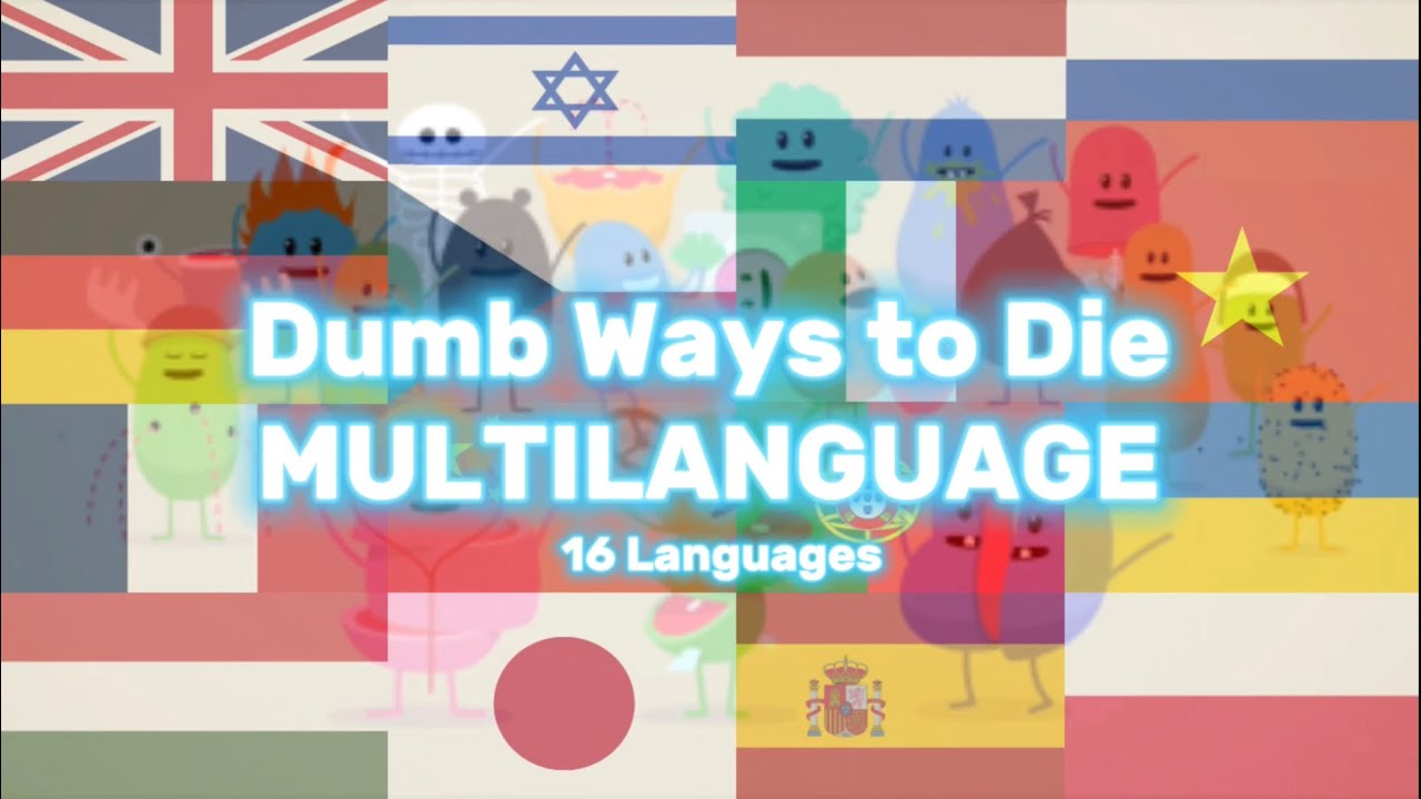 Dumb Ways to Die Multilanguage (16 Languages)